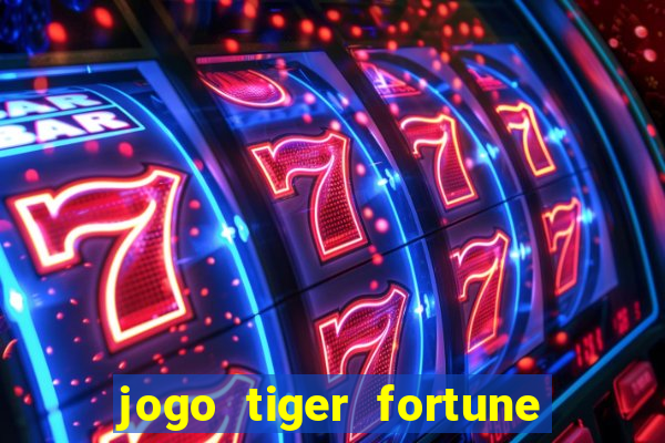 jogo tiger fortune paga mesmo